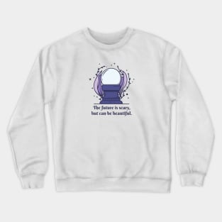 Crystal Ball - The future is scary Crewneck Sweatshirt